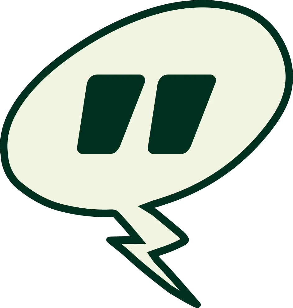 Speech bubble with two dark green quotation marks inside and a jagged tail.